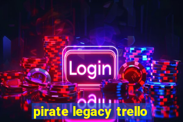 pirate legacy trello